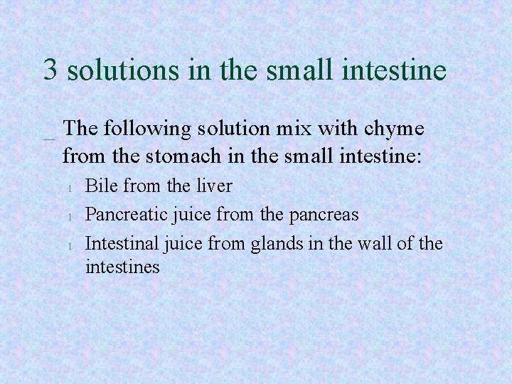 3 solutions in the small intestine _ The following solution mix with chyme from