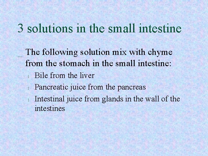 3 solutions in the small intestine _ The following solution mix with chyme from 3 solutions in the small intestine _ The following solution mix with chyme from