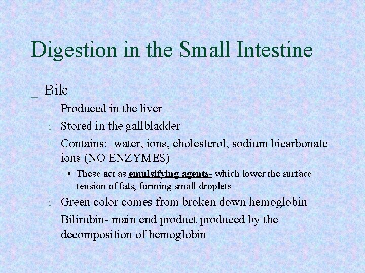 Digestion in the Small Intestine _ Bile l l l Produced in the liver