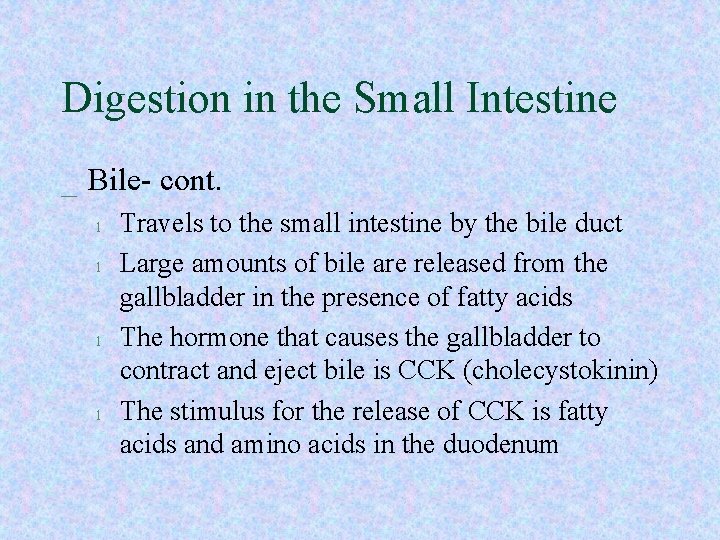 Digestion in the Small Intestine _ Bile- cont. l l Travels to the small