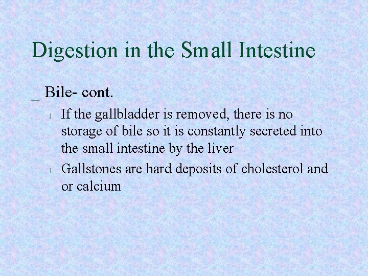 Digestion in the Small Intestine _ Bile- cont. l l If the gallbladder is Digestion in the Small Intestine _ Bile- cont. l l If the gallbladder is