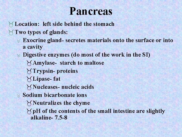 Pancreas Location: left side behind the stomach Two types of glands: Exocrine gland- secretes