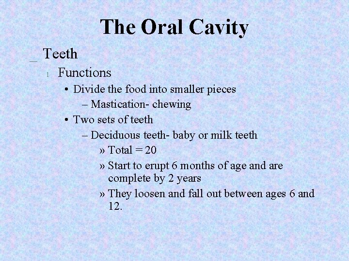 The Oral Cavity _ Teeth l Functions • Divide the food into smaller pieces
