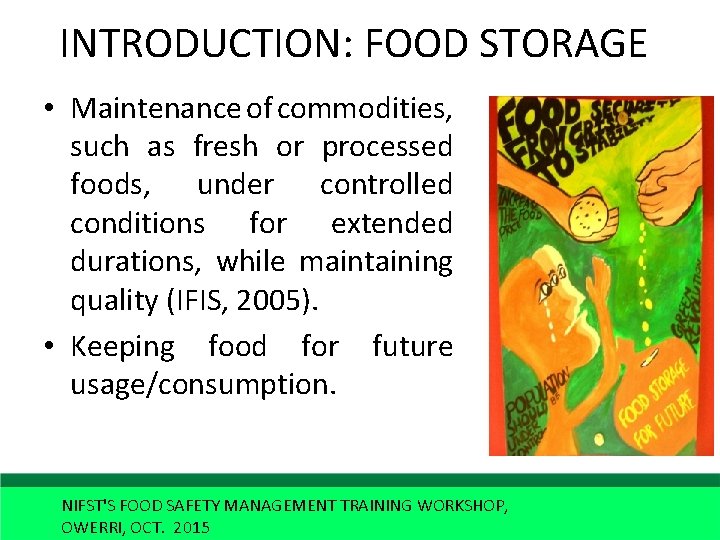 INTRODUCTION: FOOD STORAGE • Maintenance of commodities, such as fresh or processed foods, under