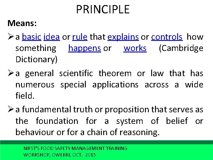 PRINCIPLE Means: Ø a basic idea or rule that explains or controls how something