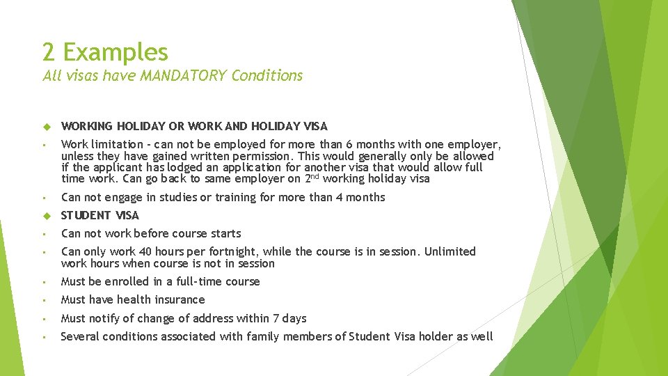 2 Examples All visas have MANDATORY Conditions WORKING HOLIDAY OR WORK AND HOLIDAY VISA