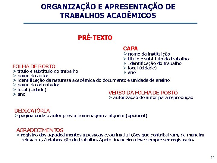 ORGANIZAÇÃO E APRESENTAÇÃO DE TRABALHOS ACADÊMICOS PRÉ-TEXTO CAPA Ø nome da instituição FOLHA DE