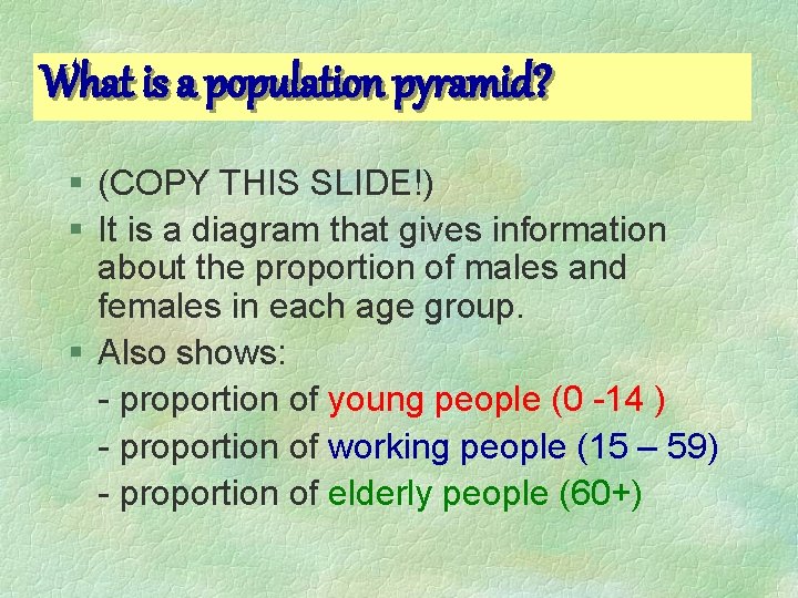 What is a population pyramid? § (COPY THIS SLIDE!) § It is a diagram What is a population pyramid? § (COPY THIS SLIDE!) § It is a diagram
