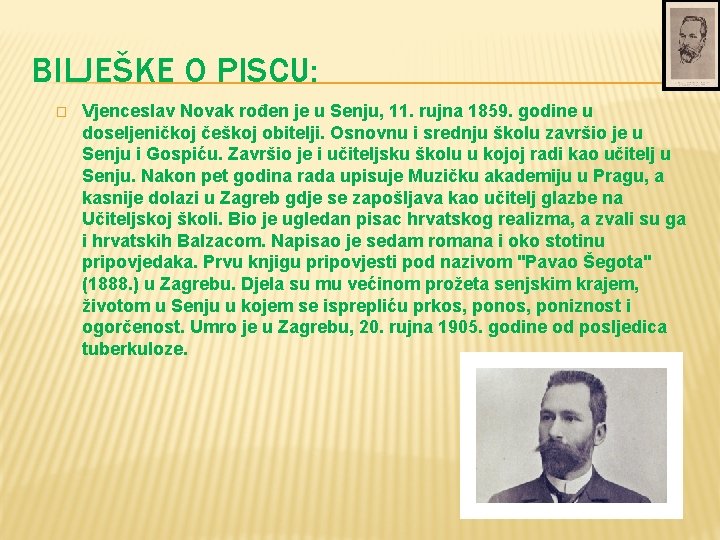 BILJEŠKE O PISCU: � Vjenceslav Novak rođen je u Senju, 11. rujna 1859. godine