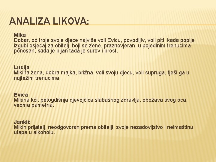 ANALIZA LIKOVA: Mika Dobar, od troje svoje djece najviše voli Evicu, povodljiv, voli piti,