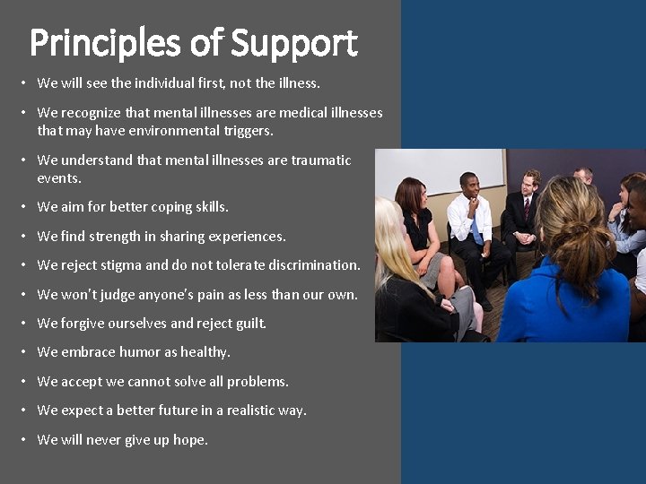 Principles of Support • We will see the individual first, not the illness. •