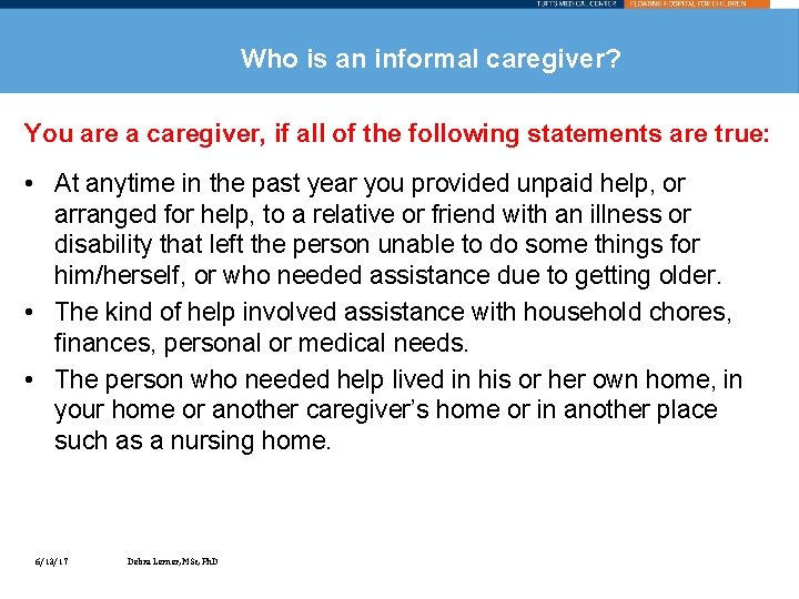Who is an informal caregiver? You are a caregiver, if all of the following
