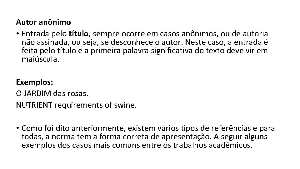 Autor anônimo • Entrada pelo título, sempre ocorre em casos anônimos, ou de autoria