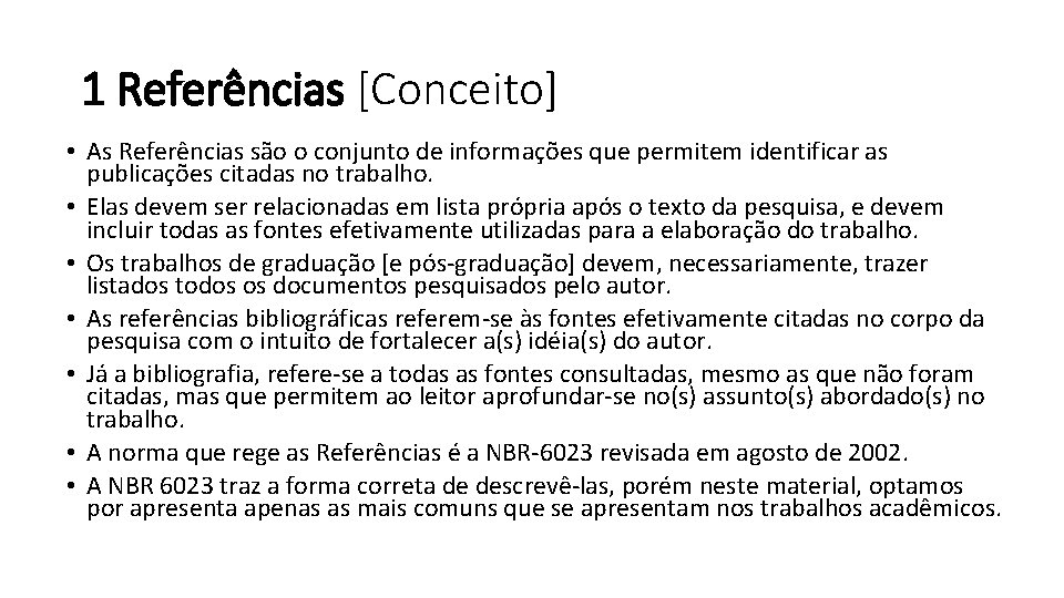 1 Referências [Conceito] • As Referências são o conjunto de informações que permitem identificar