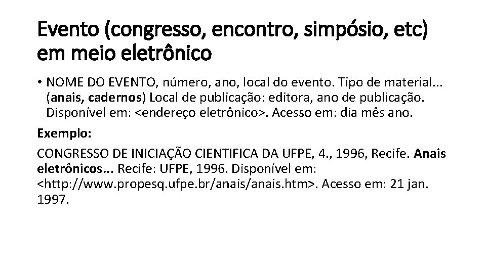 Evento (congresso, encontro, simpósio, etc) em meio eletrônico • NOME DO EVENTO, número, ano,