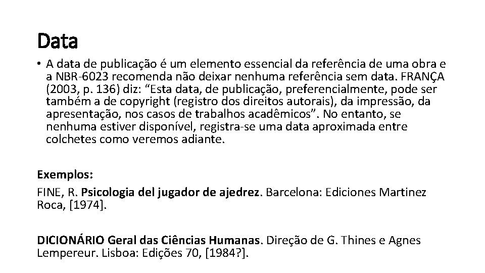 Data • A data de publicação é um elemento essencial da referência de uma