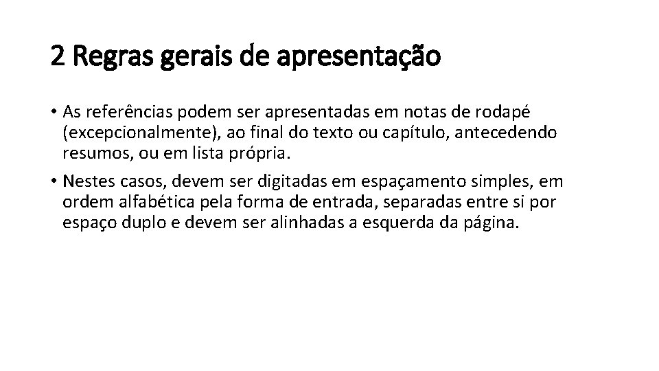 2 Regras gerais de apresentação • As referências podem ser apresentadas em notas de