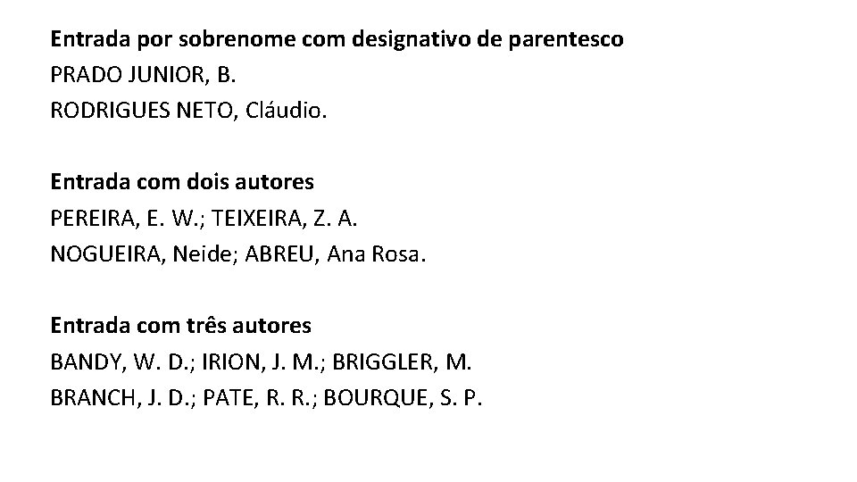 Entrada por sobrenome com designativo de parentesco PRADO JUNIOR, B. RODRIGUES NETO, Cláudio. Entrada