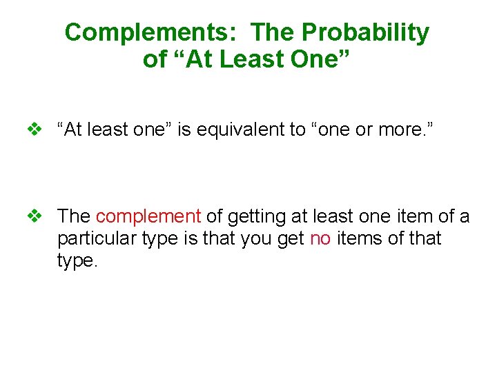 Complements: The Probability of “At Least One” v “At least one” is equivalent to Complements: The Probability of “At Least One” v “At least one” is equivalent to