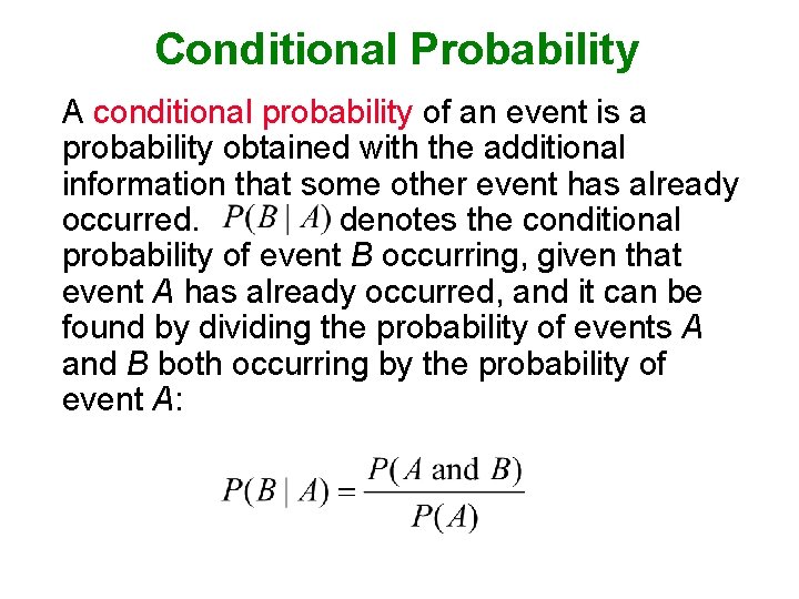 Conditional Probability A conditional probability of an event is a probability obtained with the