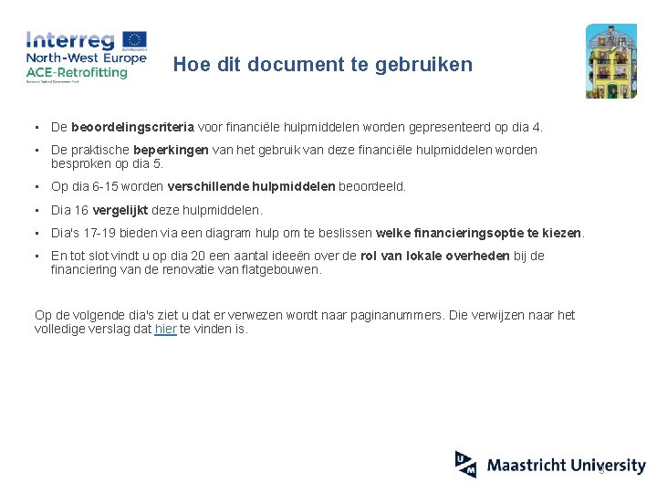 Hoe dit document te gebruiken • De beoordelingscriteria voor financiële hulpmiddelen worden gepresenteerd op