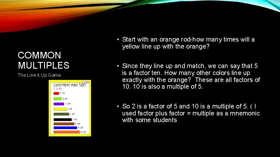  • Start with an orange rod-how many times will a yellow line up