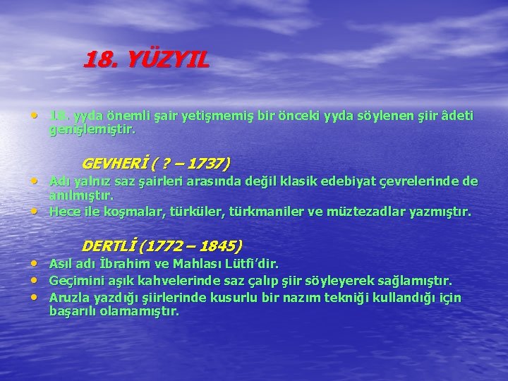 18. YÜZYIL • 18. yyda önemli şair yetişmemiş bir önceki yyda söylenen şiir âdeti