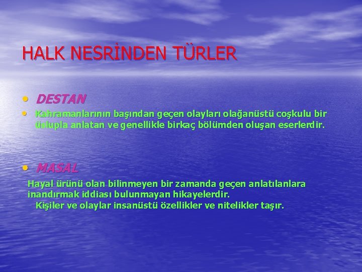 HALK NESRİNDEN TÜRLER • DESTAN • Kahramanlarının başından geçen olayları olağanüstü coşkulu bir üslupla