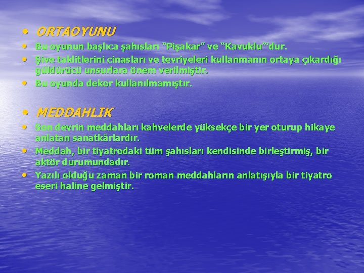  • ORTAOYUNU • Bu oyunun başlıca şahısları “Pişakar” ve “Kavuklu”’dur. • Şive taklitlerini