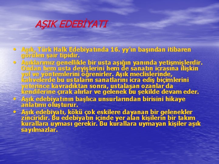 AŞIK EDEBİYATI • Aşık, Türk Halk Edebiyatında 16. yy’ın başından itibaren • • •