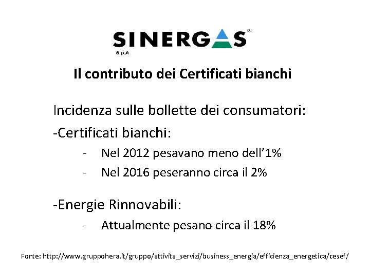 Il contributo dei Certificati bianchi Incidenza sulle bollette dei consumatori: -Certificati bianchi: - Nel