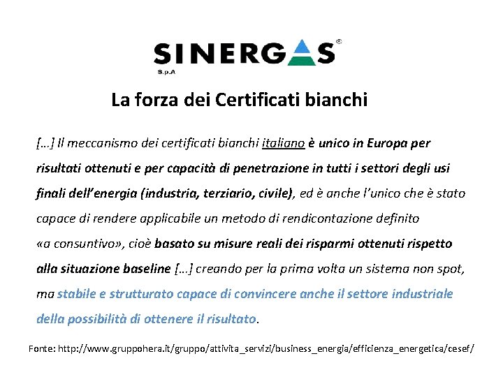 La forza dei Certificati bianchi […] Il meccanismo dei certificati bianchi italiano è unico