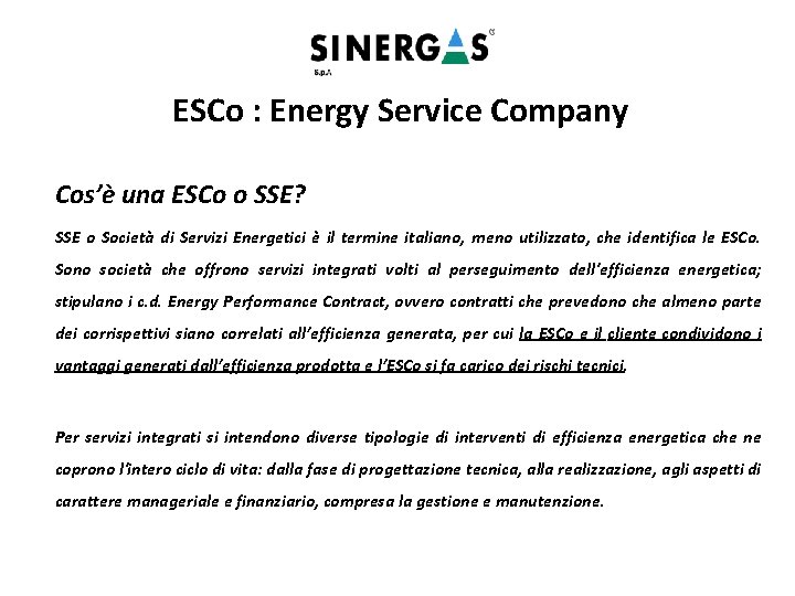 ESCo : Energy Service Company Cos’è una ESCo o SSE? SSE o Società di