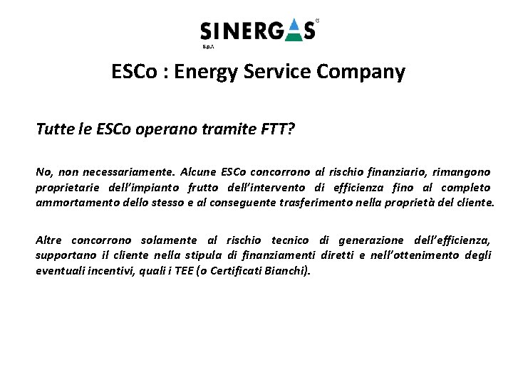 ESCo : Energy Service Company Tutte le ESCo operano tramite FTT? No, non necessariamente.