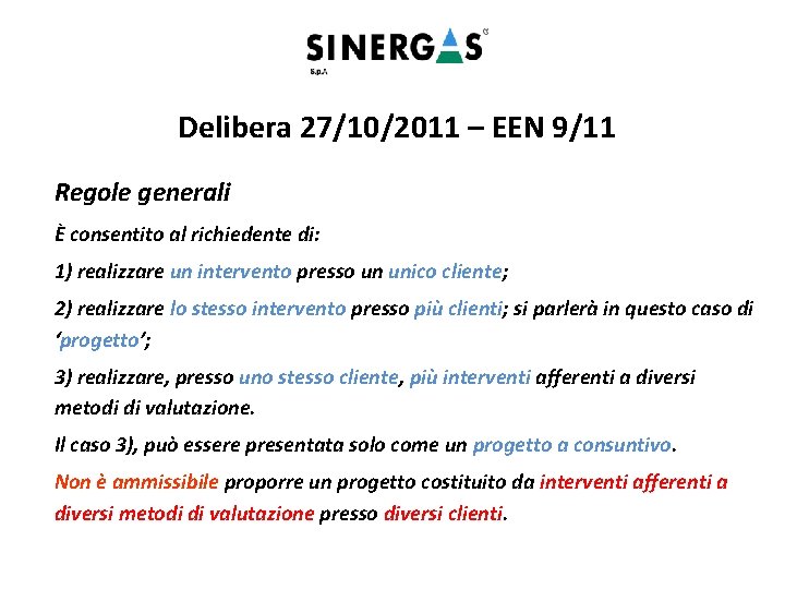 Delibera 27/10/2011 – EEN 9/11 Regole generali È consentito al richiedente di: 1) realizzare