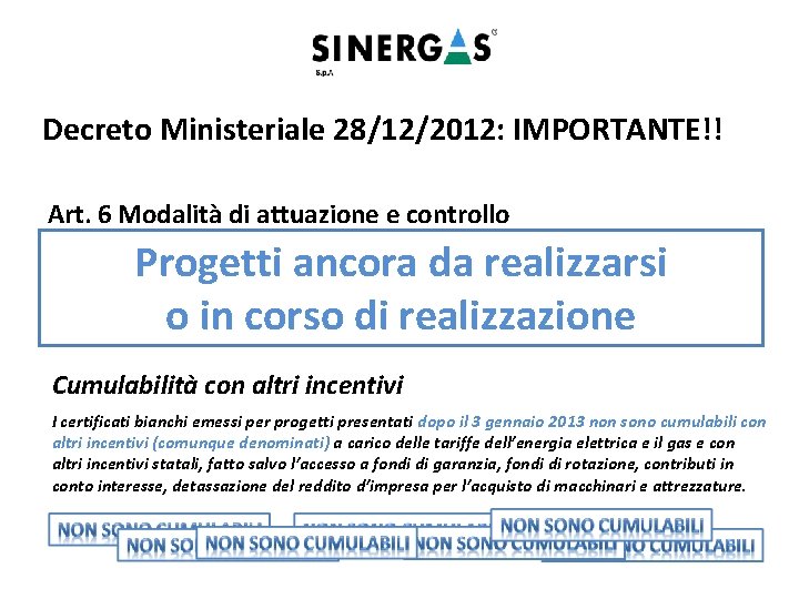 Decreto Ministeriale 28/12/2012: IMPORTANTE!! Art. 6 Modalità di attuazione e controllo Progetti ancora da