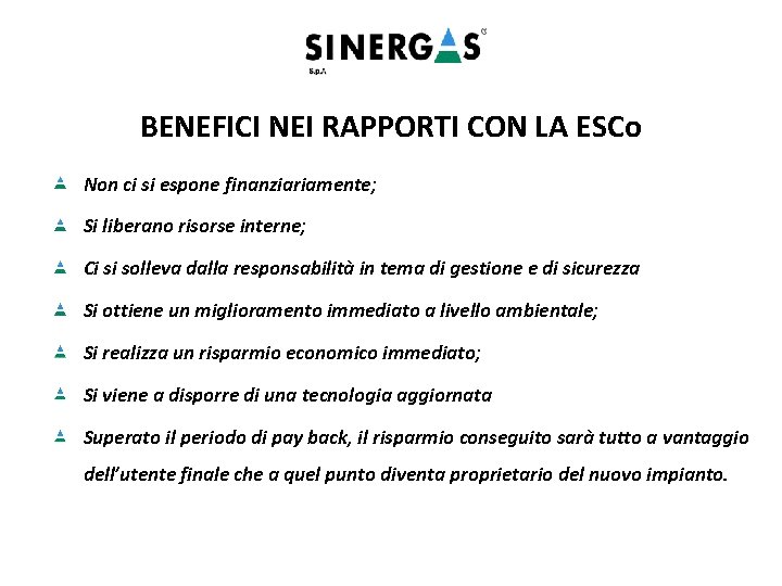 BENEFICI NEI RAPPORTI CON LA ESCo Non ci si espone finanziariamente; Si liberano risorse