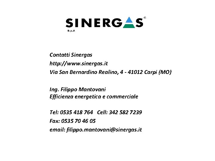 Contatti Sinergas http: //www. sinergas. it Via San Bernardino Realino, 4 - 41012 Carpi