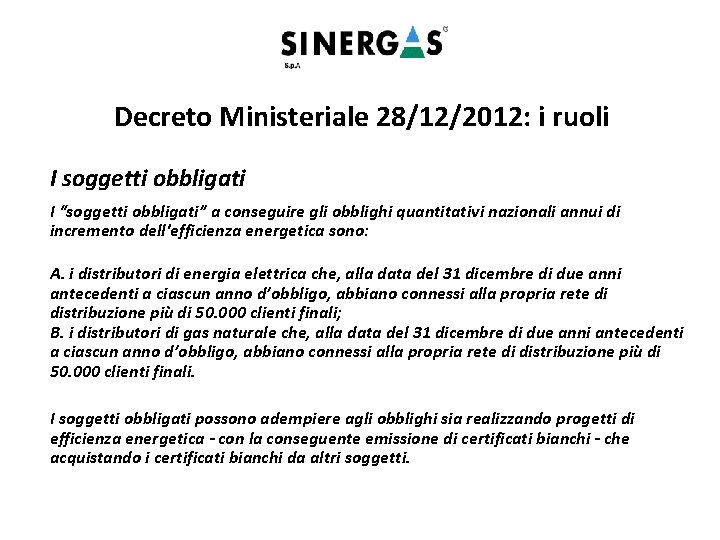 Decreto Ministeriale 28/12/2012: i ruoli I soggetti obbligati I “soggetti obbligati” a conseguire gli