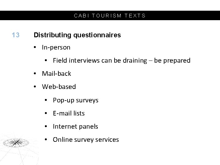 CABI TOURISM TEXTS 13 Distributing questionnaires • In-person • Field interviews can be draining