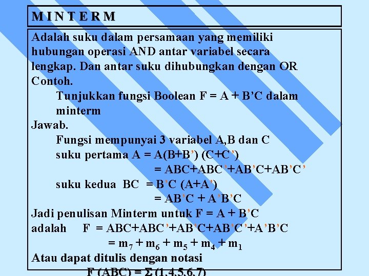 MINTERM Adalah suku dalam persamaan yang memiliki hubungan operasi AND antar variabel secara lengkap.