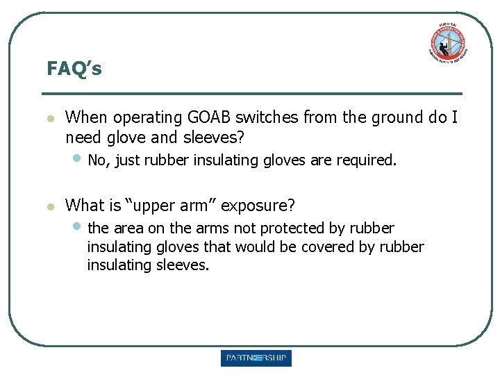 FAQ’s l When operating GOAB switches from the ground do I need glove and