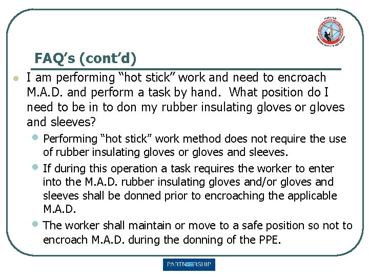 FAQ’s (cont’d) l I am performing “hot stick” work and need to encroach M.