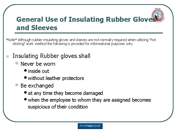 General Use of Insulating Rubber Gloves and Sleeves *Note* Although rubber insulating gloves and