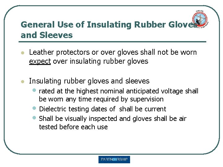 General Use of Insulating Rubber Gloves and Sleeves l Leather protectors or over gloves