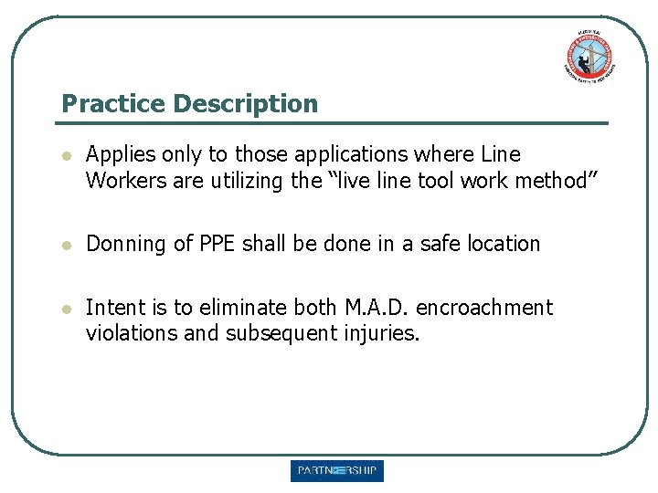 Practice Description l Applies only to those applications where Line Workers are utilizing the