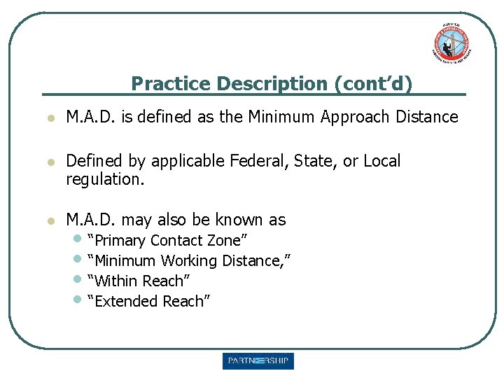 Practice Description (cont’d) l M. A. D. is defined as the Minimum Approach Distance