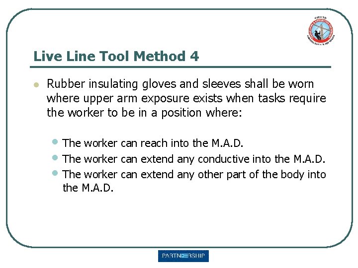 Live Line Tool Method 4 l Rubber insulating gloves and sleeves shall be worn