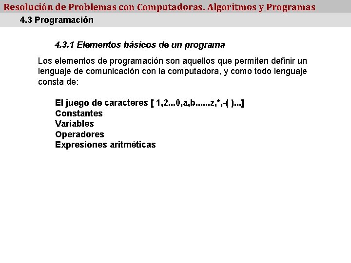 Resolución de Problemas con Computadoras. Algoritmos y Programas 4. 3 Programación 4. 3. 1