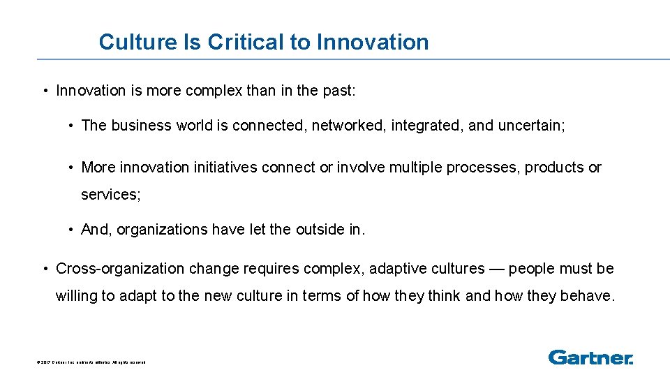 Culture Is Critical to Innovation • Innovation is more complex than in the past: